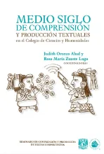 Medio Siglo de Comprensión y Producción Textuales en el Colegio de Ciencias Y Humanidades