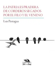 La patria es pradera de corderos segados por el filo y el veneno